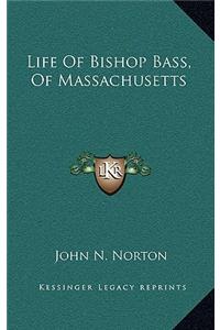 Life of Bishop Bass, of Massachusetts