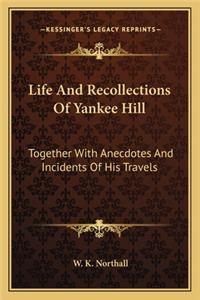 Life And Recollections Of Yankee Hill