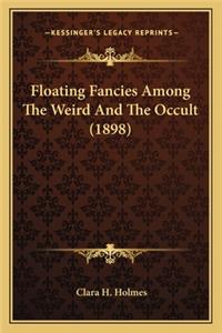 Floating Fancies Among The Weird And The Occult (1898)