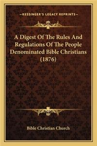 Digest of the Rules and Regulations of the People Denominated Bible Christians (1876)