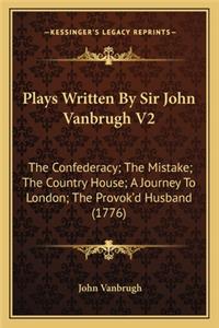 Plays Written by Sir John Vanbrugh V2