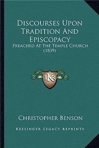Discourses Upon Tradition And Episcopacy