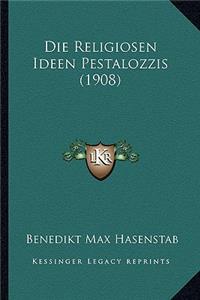 Religiosen Ideen Pestalozzis (1908)