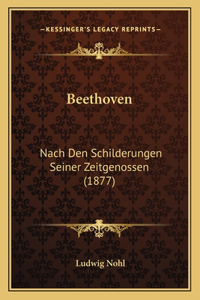 Beethoven: Nach Den Schilderungen Seiner Zeitgenossen (1877)