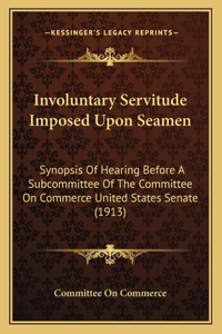 Involuntary Servitude Imposed Upon Seamen