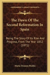 Dawn Of The Second Reformation In Spain