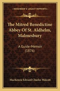The Mitred Benedictine Abbey Of St. Aldhelm, Malmesbury
