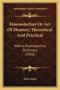 Mnemotechny Or Art Of Memory, Theoretical And Practical