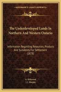 Underdeveloped Lands In Northern And Western Ontario