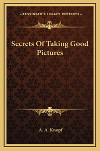 Secrets Of Taking Good Pictures