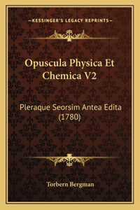 Opuscula Physica Et Chemica V2