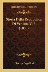 Storia Della Repubblica Di Venezia V13 (1855)