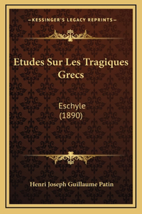 Etudes Sur Les Tragiques Grecs