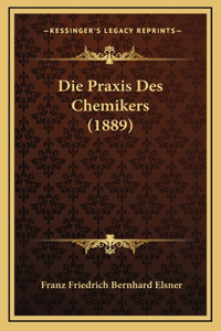 Die Praxis Des Chemikers (1889)