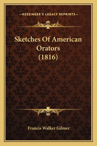 Sketches Of American Orators (1816)