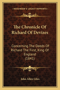 Chronicle Of Richard Of Devizes: Concerning The Deeds Of Richard The First, King Of England (1841)