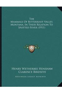 The Mammals Of Bitterroot Valley, Montana, In Their Relation To Spotted Fever (1911)