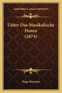 Ueber Das Musikalische Horen (1874)