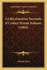 Ricettazione Secondo Il Codice Penale Italiano (1904)
