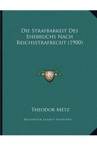 Die Strafbarkeit Des Ehebruchs Nach Reichsstrafrecht (1900)