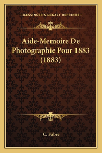 Aide-Memoire de Photographie Pour 1883 (1883)