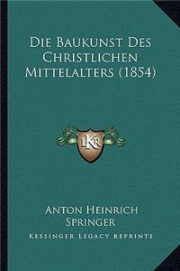 Die Baukunst Des Christlichen Mittelalters (1854)