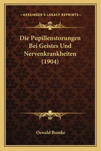 Pupillenstorungen Bei Geistes Und Nervenkrankheiten (1904)