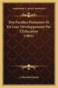 Des Facultes Humaines Et De Leur Developpement Par L'Education (1865)