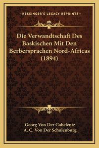 Die Verwandtschaft Des Baskischen Mit Den Berbersprachen Nord-Africas (1894)