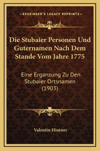 Die Stubaier Personen Und Guternamen Nach Dem Stande Vom Jahre 1775