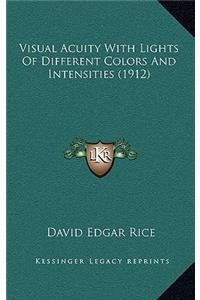 Visual Acuity With Lights Of Different Colors And Intensities (1912)