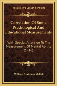 Correlation Of Some Psychological And Educational Measurements