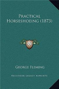 Practical Horseshoeing (1873)
