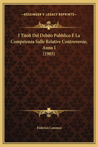 I Titoli Del Debito Pubblico E La Competenza Sulle Relative Controversie, Anno I (1903)