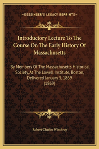 Introductory Lecture To The Course On The Early History Of Massachusetts