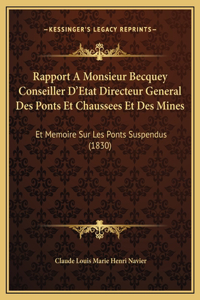 Rapport A Monsieur Becquey Conseiller D'Etat Directeur General Des Ponts Et Chaussees Et Des Mines