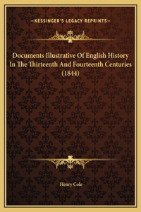 Documents Illustrative Of English History In The Thirteenth And Fourteenth Centuries (1844)