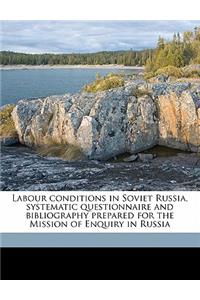 Labour Conditions in Soviet Russia, Systematic Questionnaire and Bibliography Prepared for the Mission of Enquiry in Russia