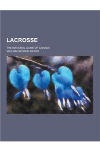 Lacrosse; The National Game of Canada