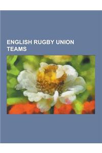 English Rugby Union Teams: List of English Rugby Union Teams, Bristol Rugby, Saracens F.C., Leeds Carnegie, Bath Rugby, Gloucester Rugby, Orrell
