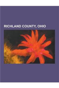 Richland County, Ohio: Mansfield, Ohio, Shiloh, Richland County, Ohio, Shelby, Ohio, Lucas, Ohio, Plymouth, Ohio, Lexington, Ohio, Bellville,