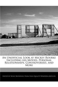 An Unofficial Look at Mickey Rourke Including His Movies, Personal Relationships, Controversies, and More