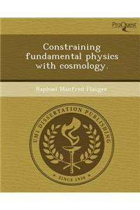 Constraining Fundamental Physics with Cosmology