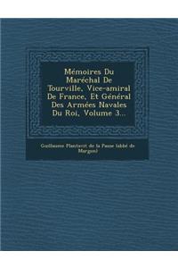 Memoires Du Marechal de Tourville, Vice-Amiral de France, Et General Des Armees Navales Du Roi, Volume 3...