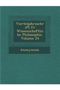 Vierteljahrsschrift Fur Wissenschaftliche Philosophie, Volume 24