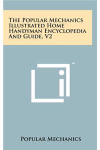 The Popular Mechanics Illustrated Home Handyman Encyclopedia and Guide, V2