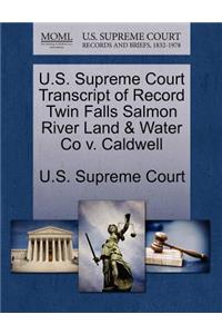 U.S. Supreme Court Transcript of Record Twin Falls Salmon River Land & Water Co V. Caldwell