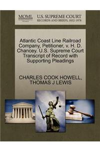 Atlantic Coast Line Railroad Company, Petitioner, V. H. D. Chancey. U.S. Supreme Court Transcript of Record with Supporting Pleadings