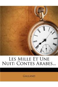 Les Mille Et Une Nuit: Contes Arabes...