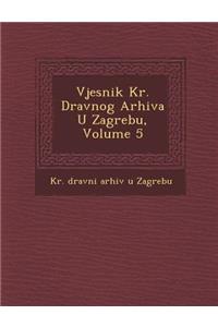Vjesnik Kr. Dr Avnog Arhiva U Zagrebu, Volume 5